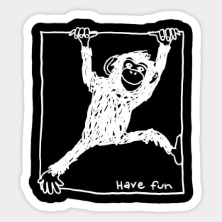 chimp hanging on a line with slogan have fun Sticker